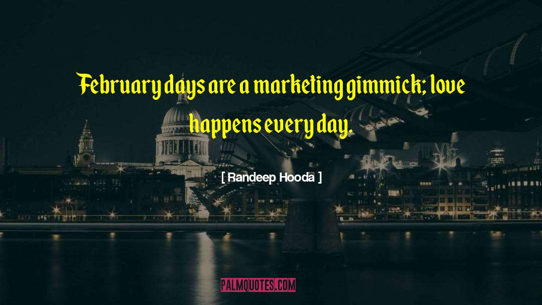 Randeep Hooda Quotes: February days are a marketing