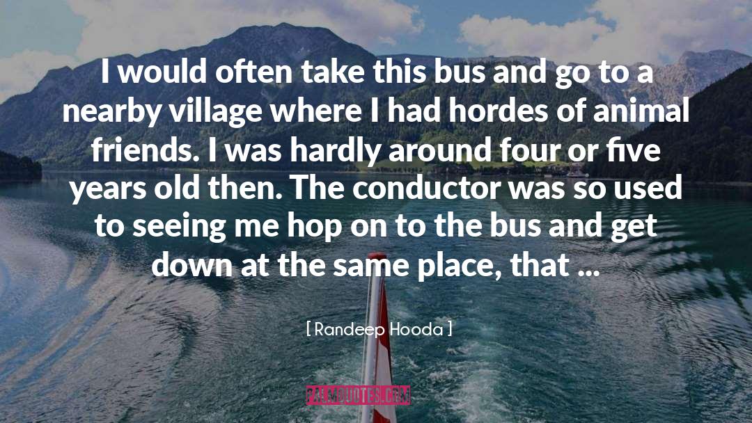 Randeep Hooda Quotes: I would often take this