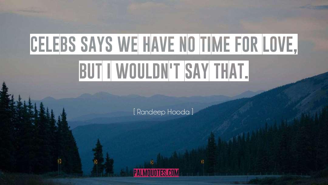 Randeep Hooda Quotes: Celebs says we have no