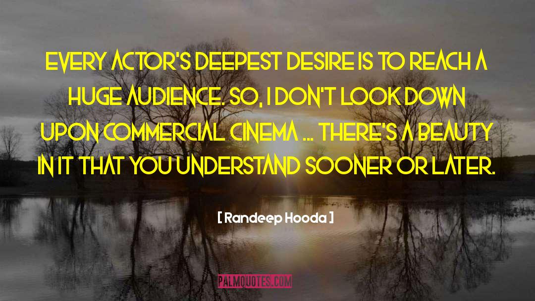 Randeep Hooda Quotes: Every actor's deepest desire is