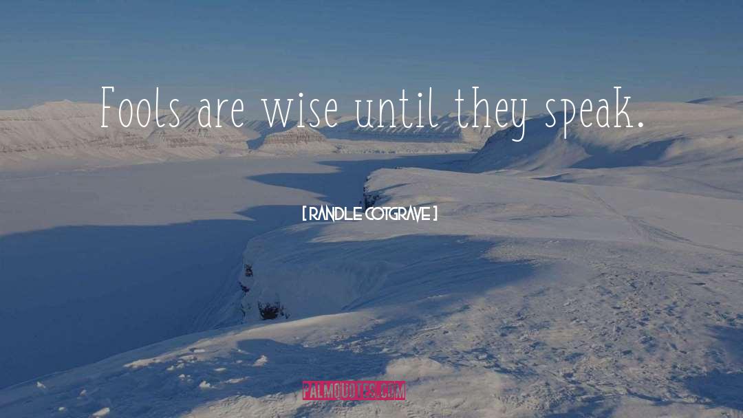 Randle Cotgrave Quotes: Fools are wise until they