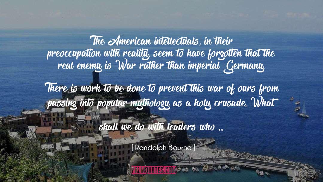 Randolph Bourne Quotes: The American intellectuals, in their