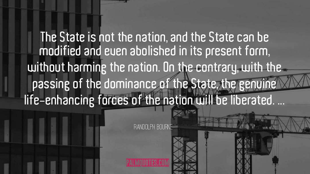 Randolph Bourne Quotes: The State is not the