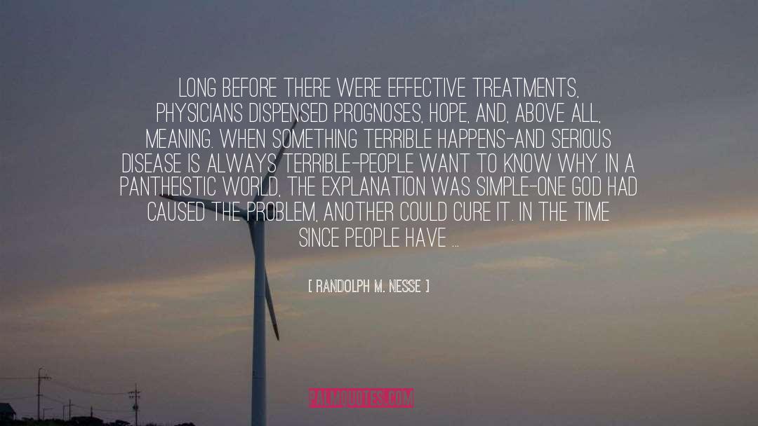 Randolph M. Nesse Quotes: Long before there were effective