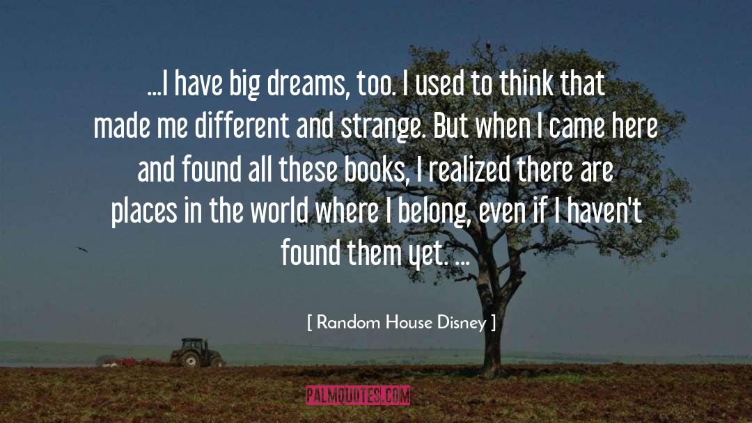 Random House Disney Quotes: ...I have big dreams, too.