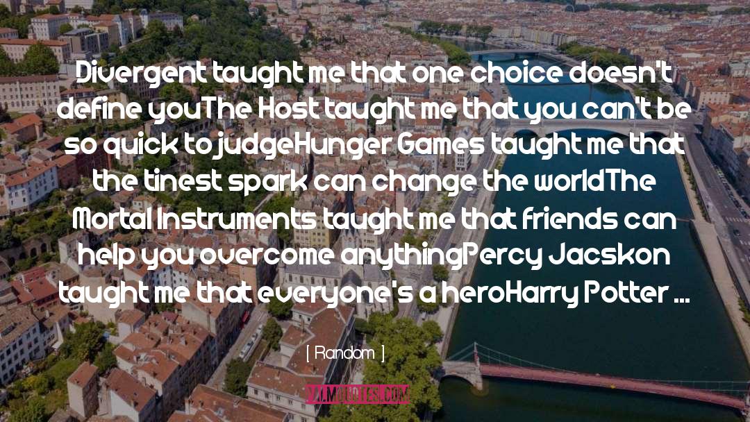 Random Quotes: Divergent taught me that one