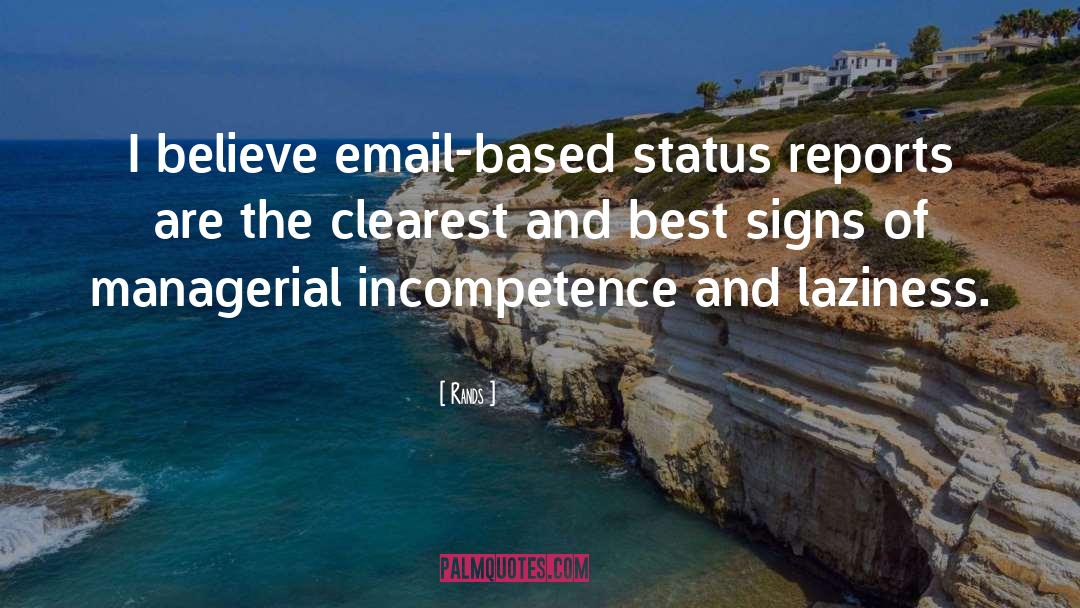 Rands Quotes: I believe email-based status reports