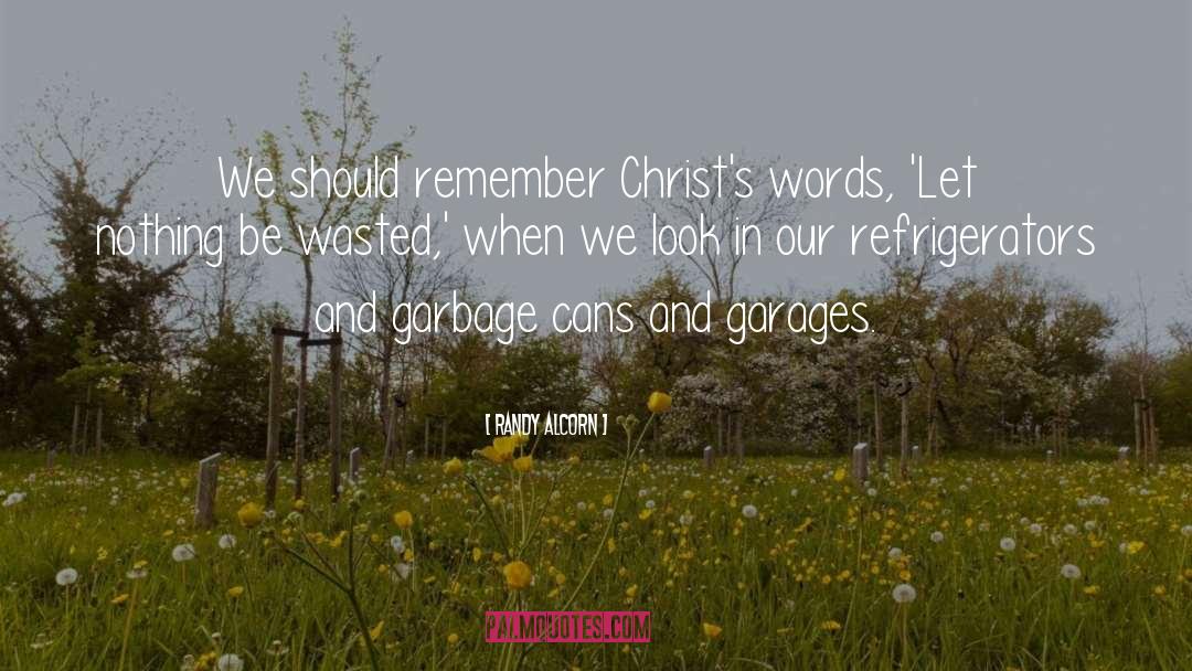 Randy Alcorn Quotes: We should remember Christ's words,