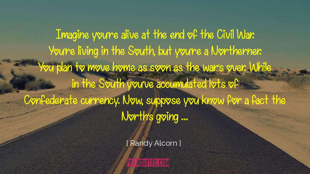 Randy Alcorn Quotes: Imagine you're alive at the