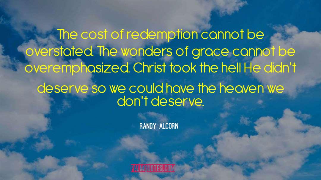 Randy Alcorn Quotes: The cost of redemption cannot
