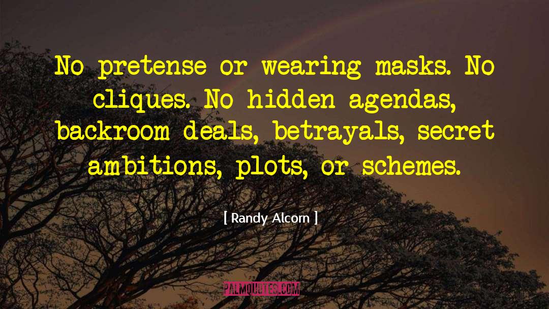 Randy Alcorn Quotes: No pretense or wearing masks.