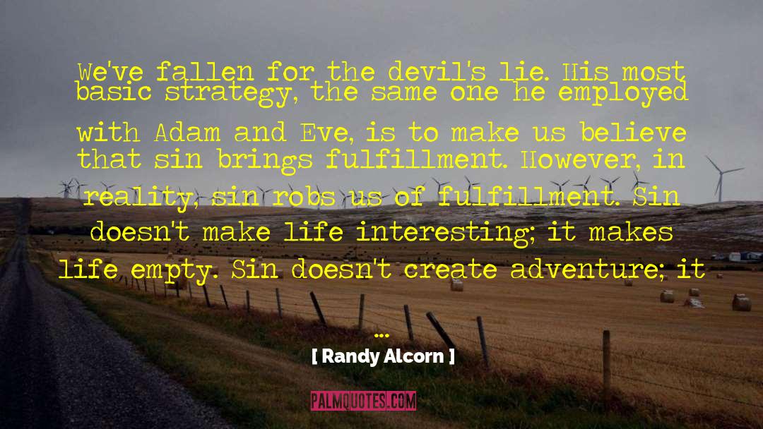 Randy Alcorn Quotes: We've fallen for the devil's