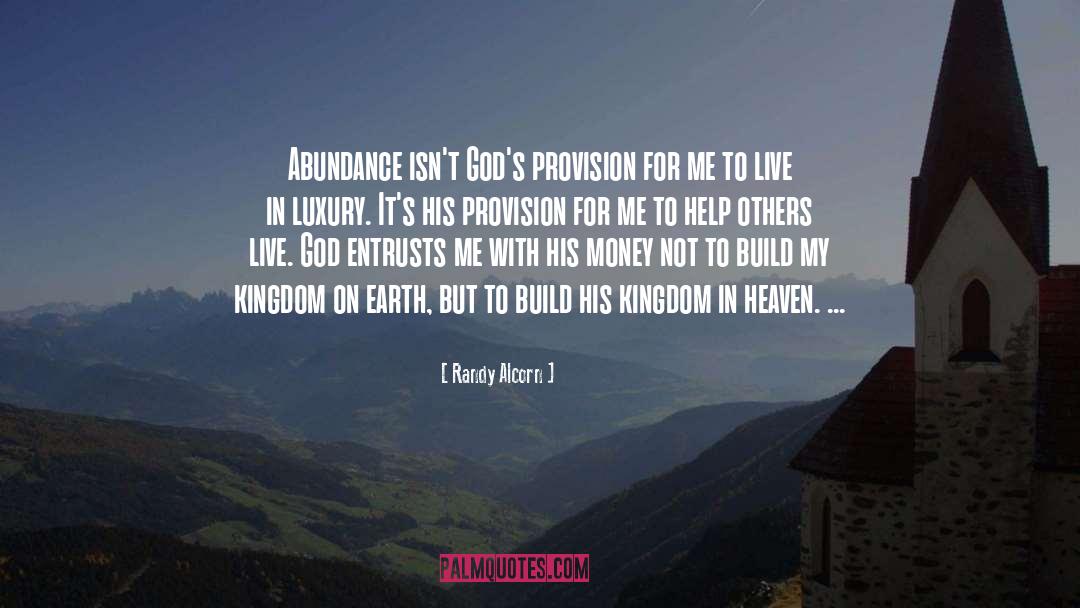 Randy Alcorn Quotes: Abundance isn't God's provision for