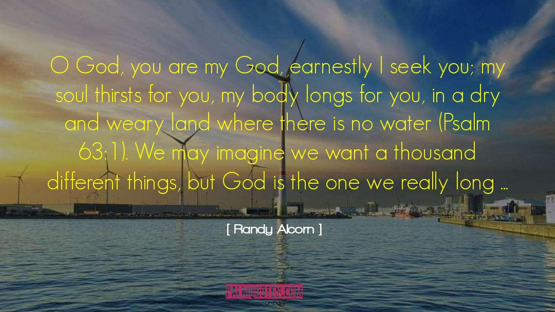 Randy Alcorn Quotes: O God, you are my