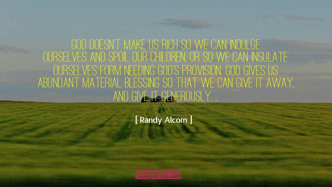 Randy Alcorn Quotes: God doesn't make us rich
