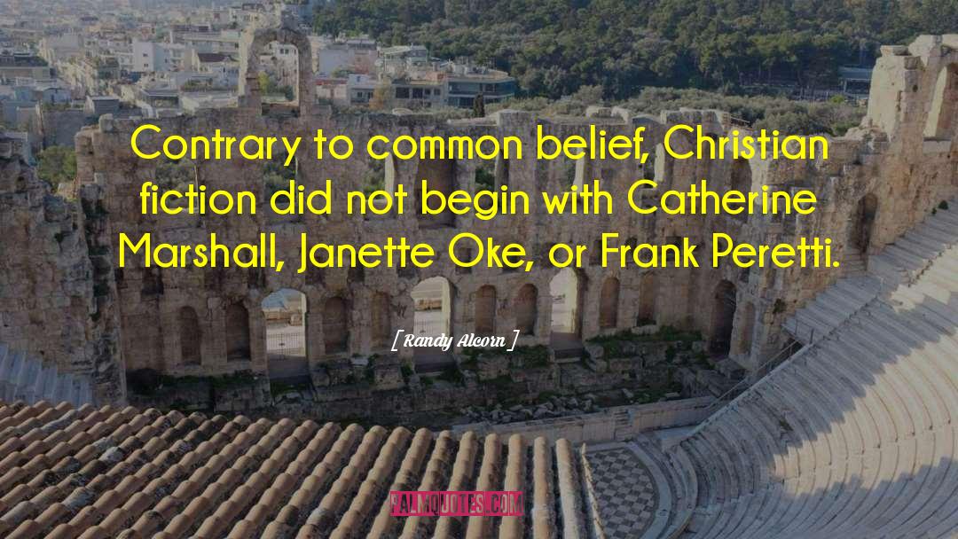 Randy Alcorn Quotes: Contrary to common belief, Christian