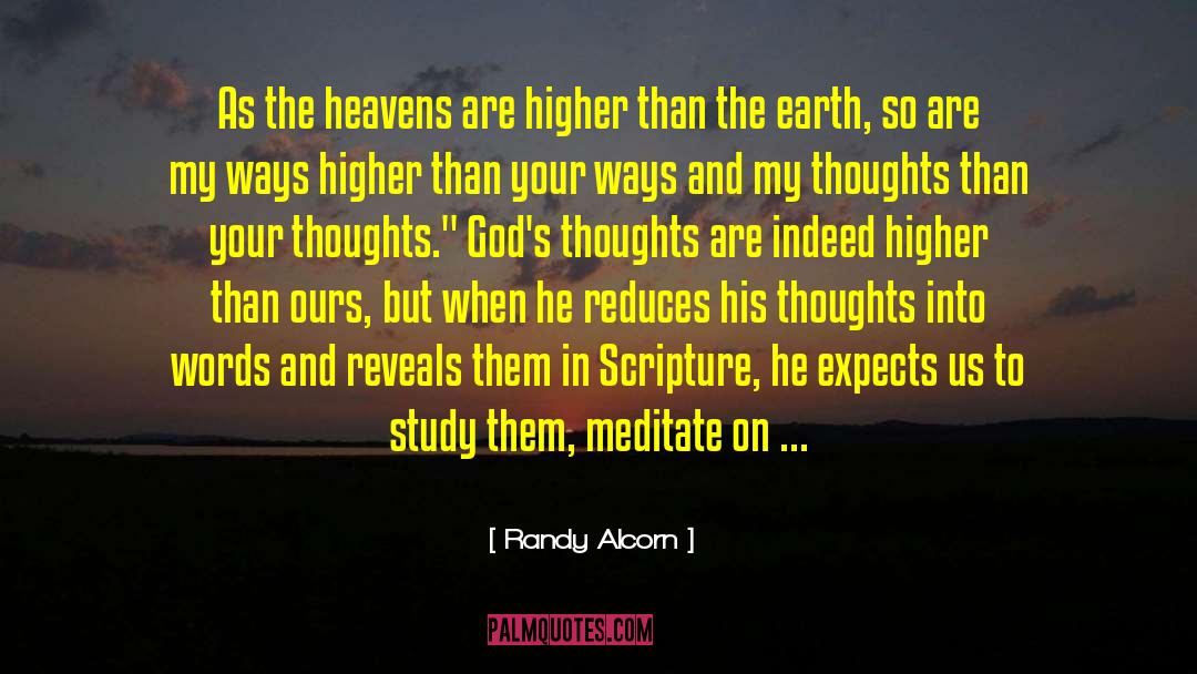 Randy Alcorn Quotes: As the heavens are higher