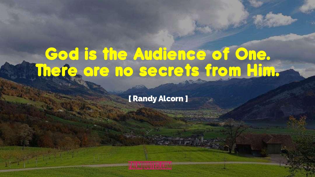 Randy Alcorn Quotes: God is the Audience of