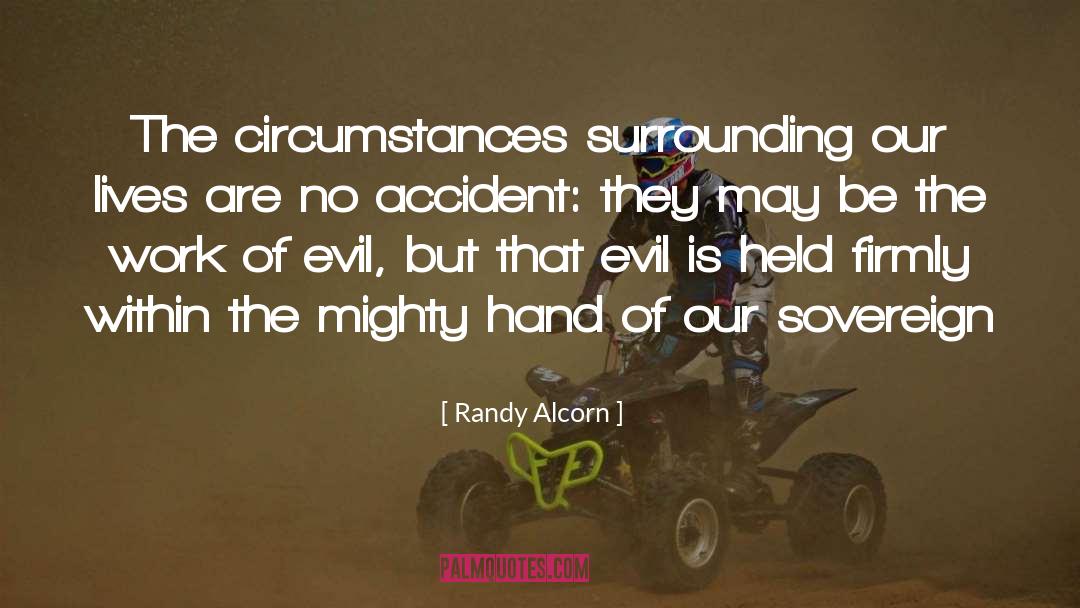 Randy Alcorn Quotes: The circumstances surrounding our lives