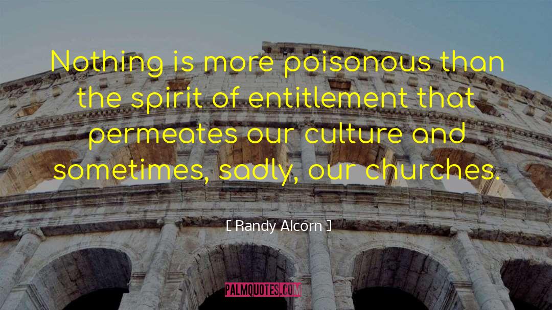 Randy Alcorn Quotes: Nothing is more poisonous than