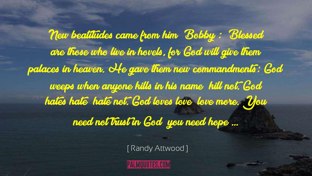 Randy Attwood Quotes: New beatitudes came from him