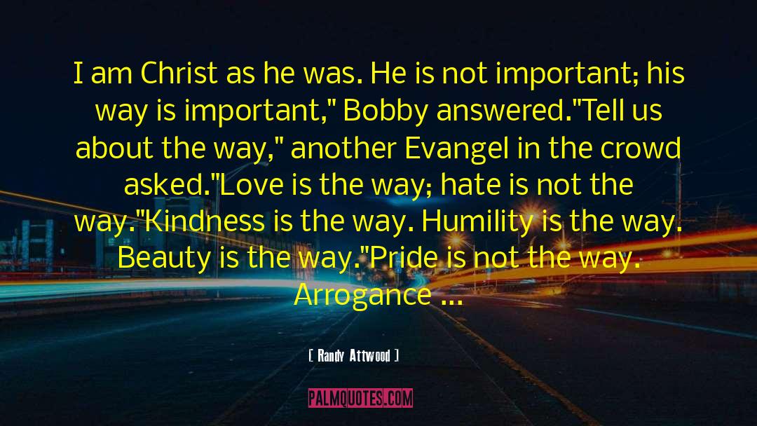 Randy Attwood Quotes: I am Christ as he