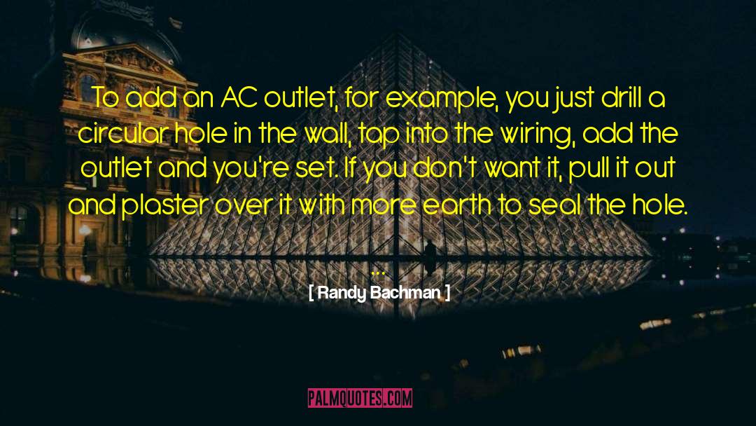 Randy Bachman Quotes: To add an AC outlet,