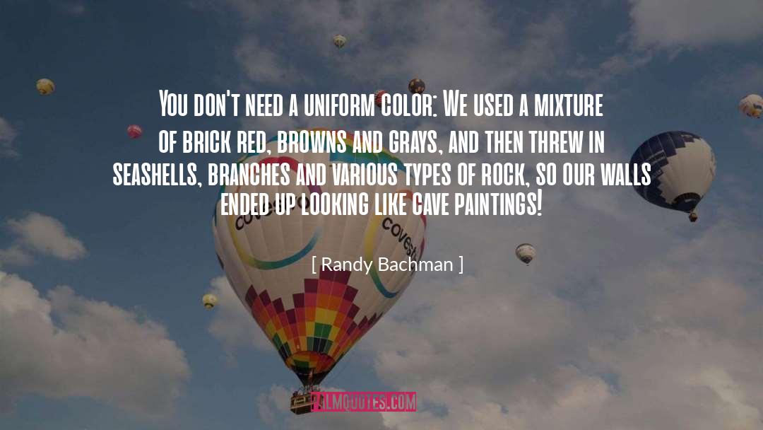 Randy Bachman Quotes: You don't need a uniform