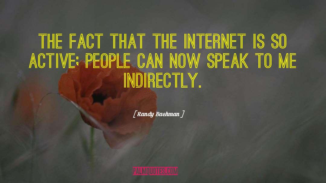 Randy Bachman Quotes: The fact that the internet