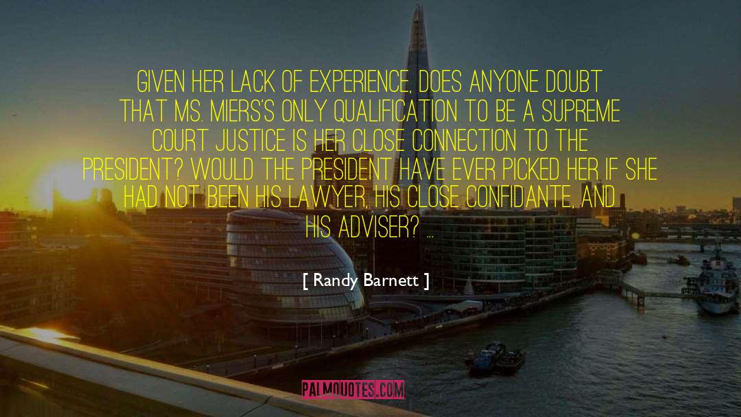 Randy Barnett Quotes: Given her lack of experience,