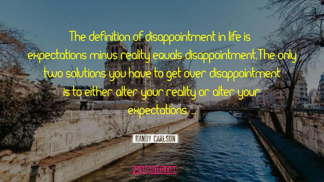 Randy Carlson Quotes: The definition of disappointment in