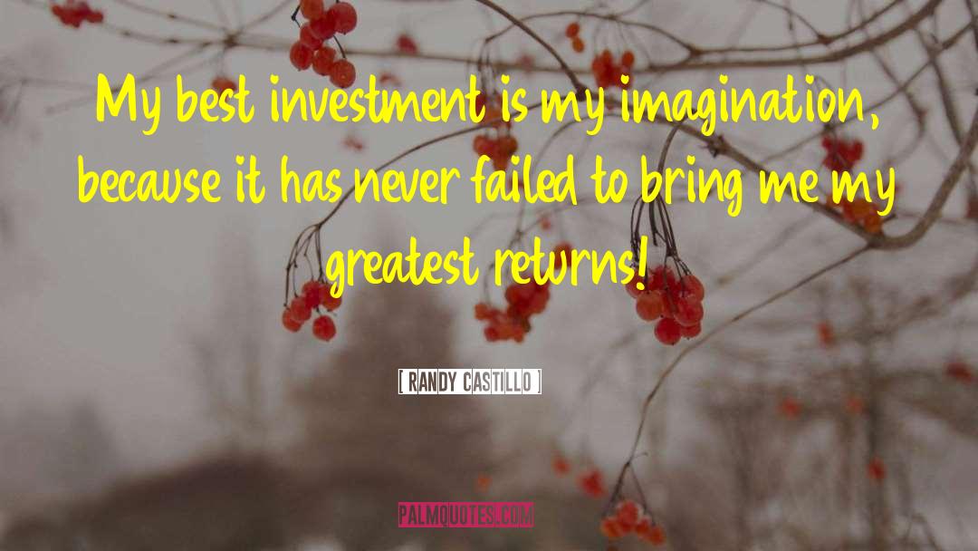 Randy Castillo Quotes: My best investment is my