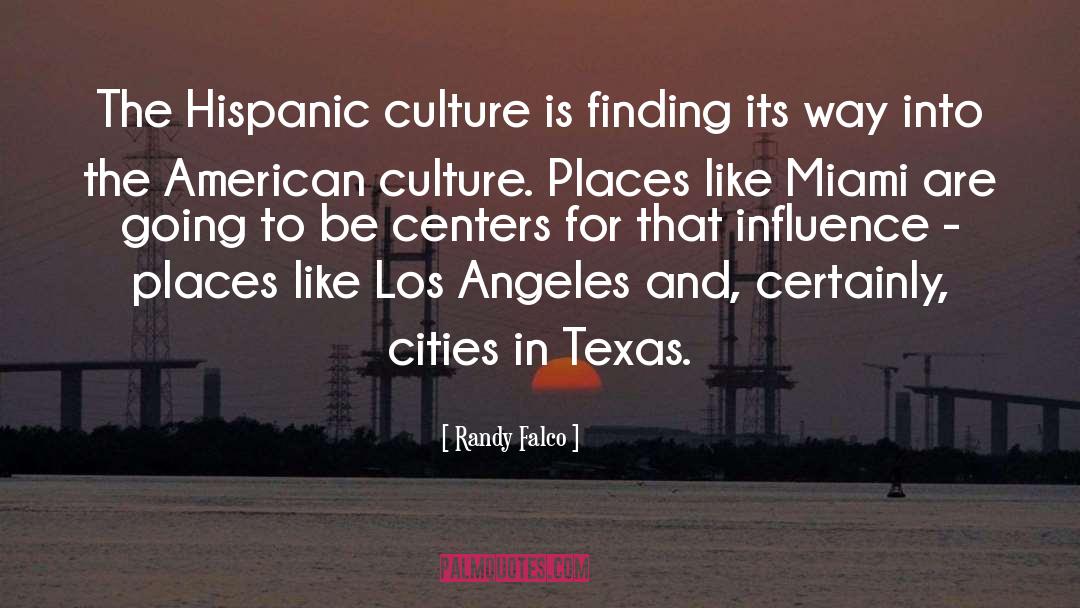 Randy Falco Quotes: The Hispanic culture is finding