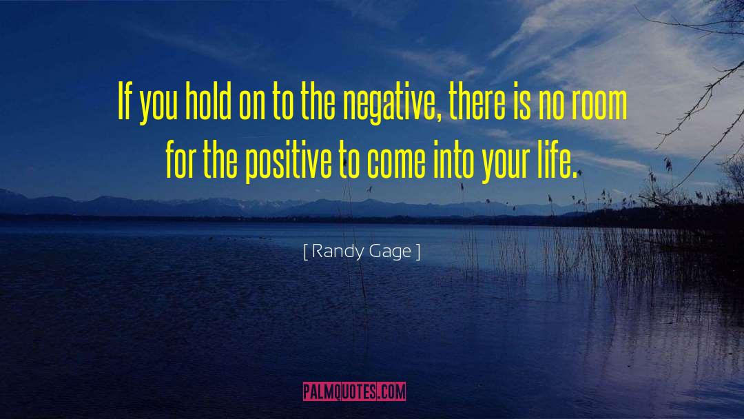 Randy Gage Quotes: If you hold on to