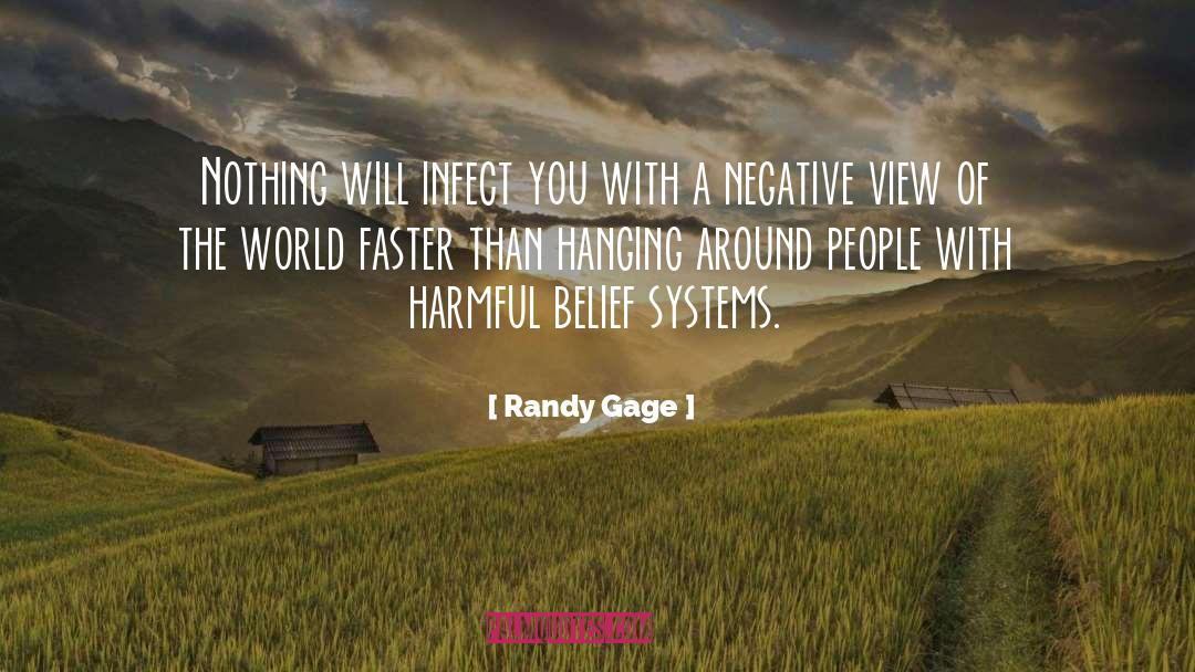 Randy Gage Quotes: Nothing will infect you with