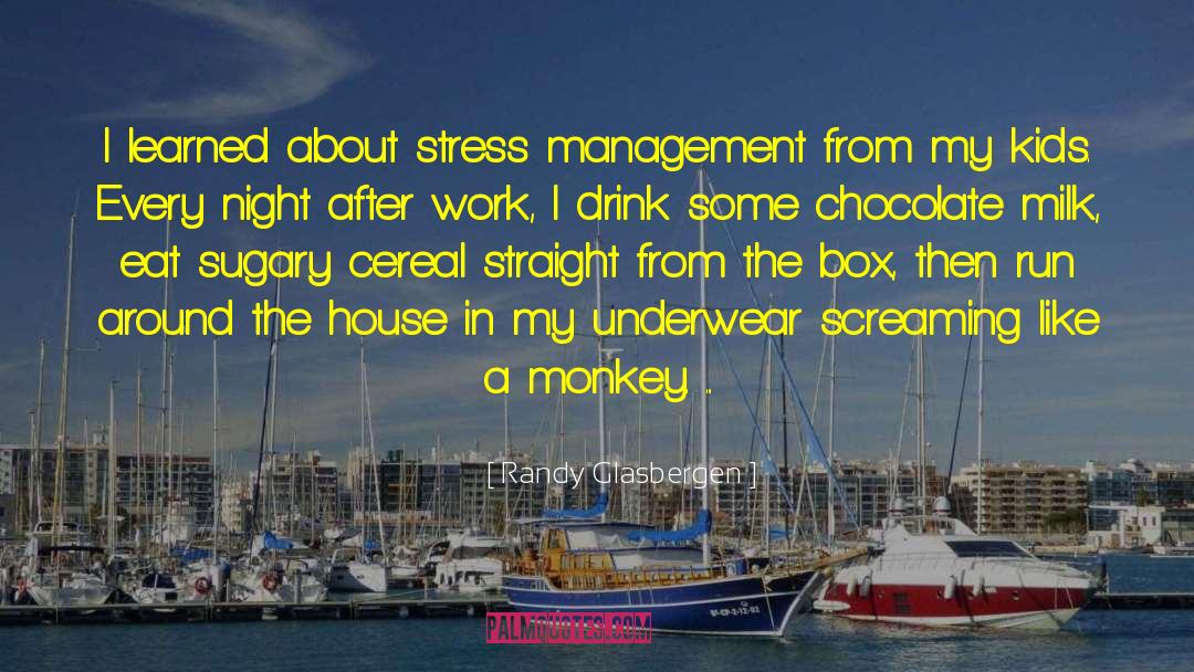 Randy Glasbergen Quotes: I learned about stress management