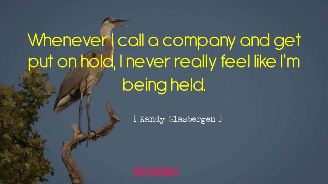 Randy Glasbergen Quotes: Whenever I call a company