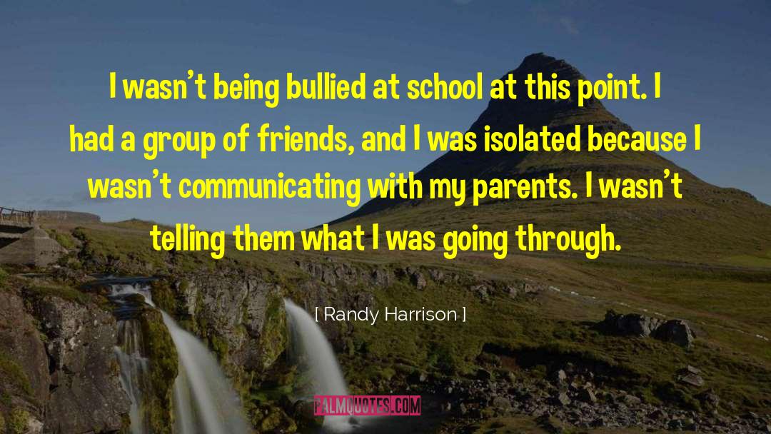 Randy Harrison Quotes: I wasn't being bullied at