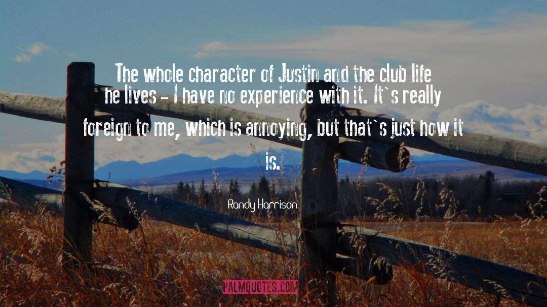 Randy Harrison Quotes: The whole character of Justin