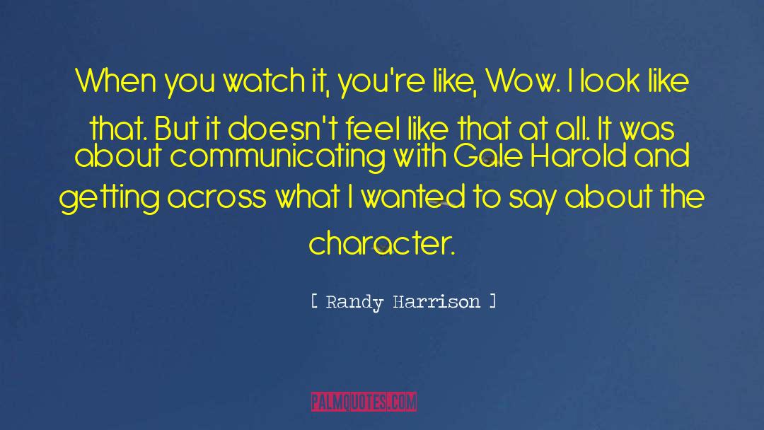 Randy Harrison Quotes: When you watch it, you're