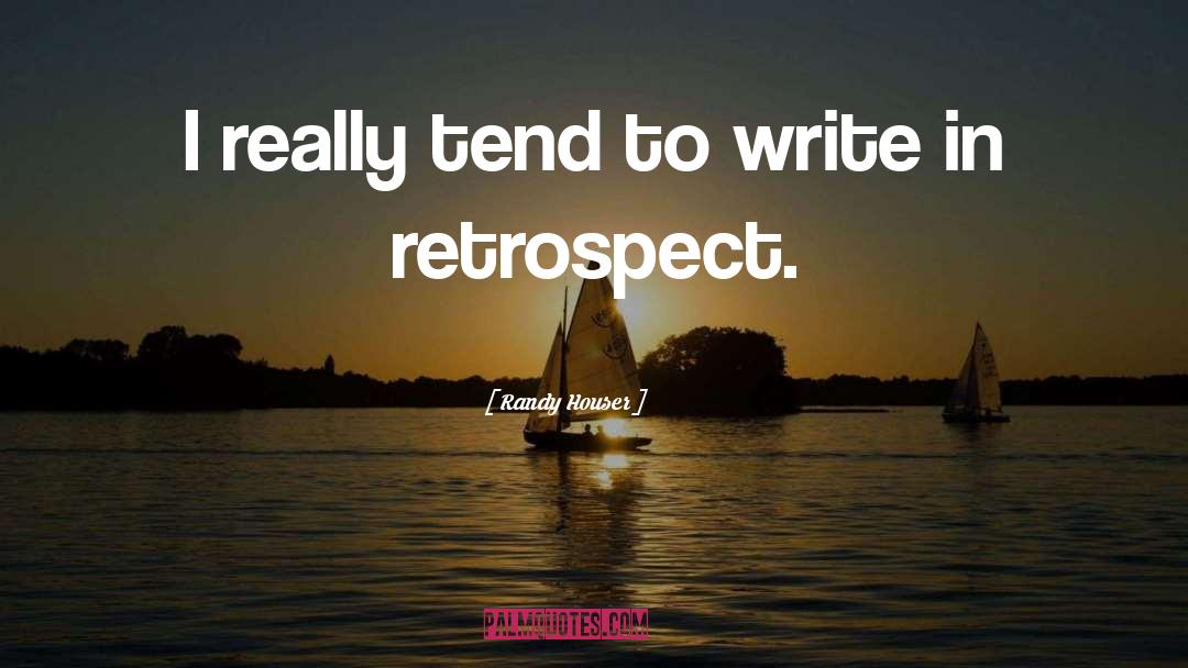 Randy Houser Quotes: I really tend to write