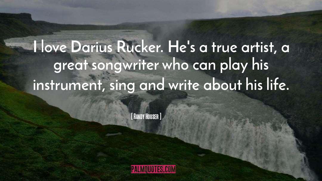 Randy Houser Quotes: I love Darius Rucker. He's