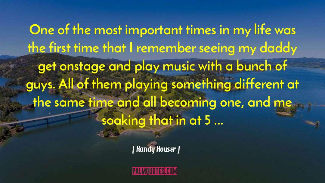 Randy Houser Quotes: One of the most important