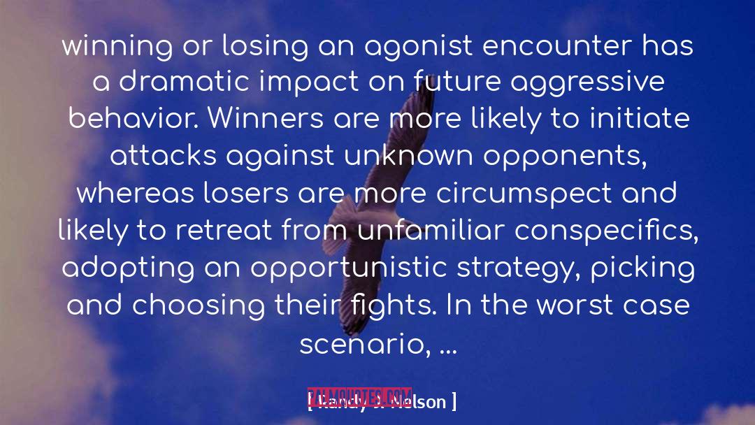 Randy J. Nelson Quotes: winning or losing an agonist