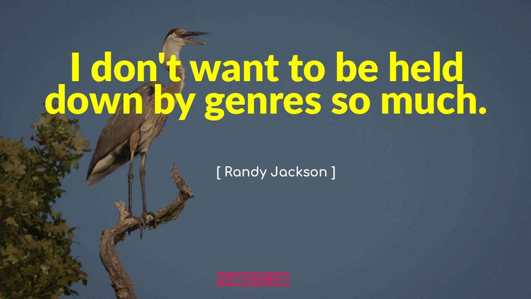 Randy Jackson Quotes: I don't want to be