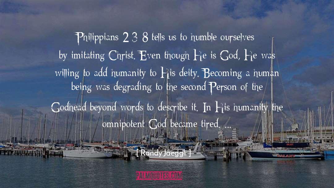 Randy Jaeggli Quotes: Philippians 2:3-8 tells us to