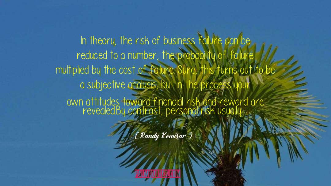 Randy Komisar Quotes: In theory, the risk of