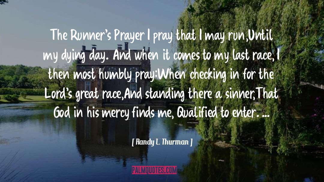 Randy L. Thurman Quotes: The Runner's Prayer <br /><br