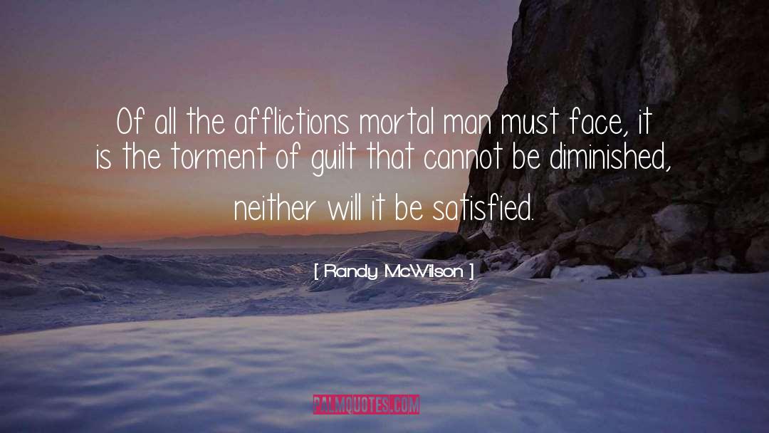 Randy McWilson Quotes: Of all the afflictions mortal