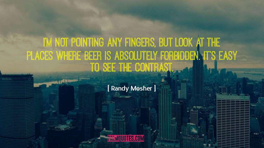 Randy Mosher Quotes: I'm not pointing any fingers,